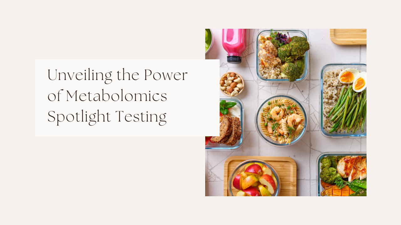 Unveiling the Power of Metabolomics Spotlight Testing